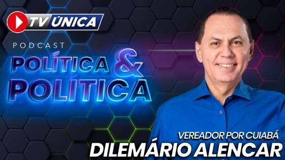 Vereador Dilemário Alencar no Podcast Política&Política